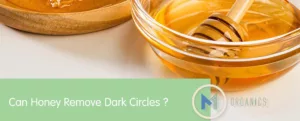Exploring the Power of Honey: Can It Truly Remove Dark Circles?
